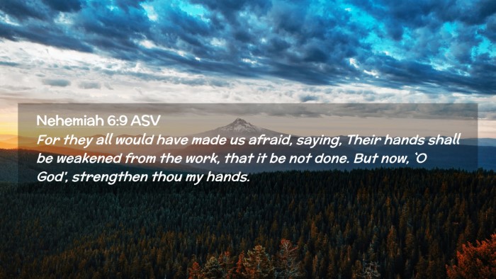 Picture 02 - Nehemiah 6:9 ASV Desktop Wallpaper - For they all would have made us afraid, saying, - Desktop Bible Verse Wallpaper
