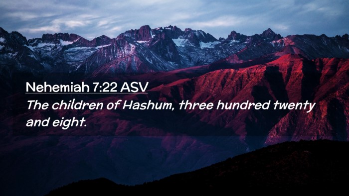 Picture 02 - Nehemiah 7:22 ASV Desktop Wallpaper - The children of Hashum, three hundred twenty and - Desktop Bible Verse Wallpaper