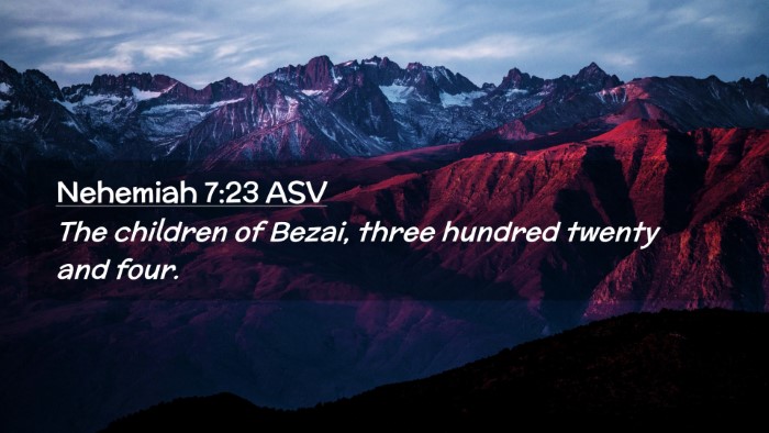 Picture 02 - Nehemiah 7:23 ASV Desktop Wallpaper - The children of Bezai, three hundred twenty and - Desktop Bible Verse Wallpaper
