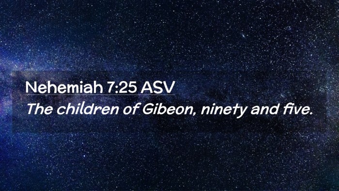 Picture 02 - Nehemiah 7:25 ASV Desktop Wallpaper - The children of Gibeon, ninety and - Desktop Bible Verse Wallpaper