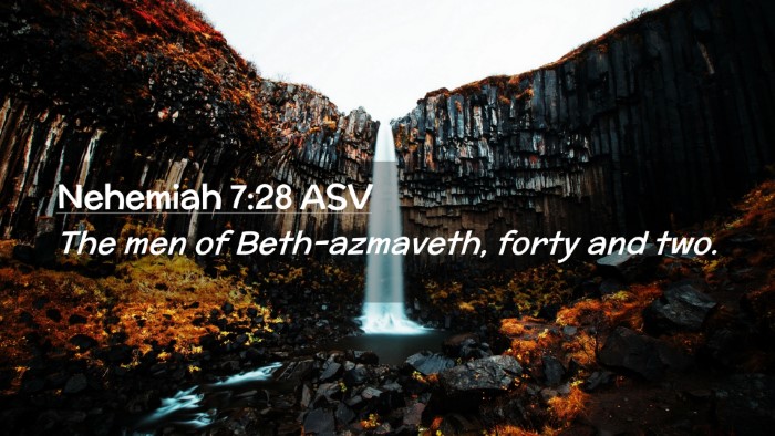 Picture 02 - Nehemiah 7:28 ASV Desktop Wallpaper - The men of Beth-azmaveth, forty and - Desktop Bible Verse Wallpaper