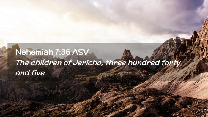 Picture 02 - Nehemiah 7:36 ASV Desktop Wallpaper - The children of Jericho, three hundred forty and - Desktop Bible Verse Wallpaper