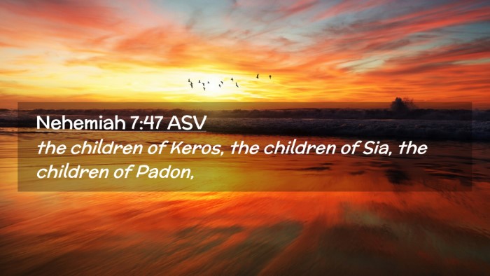 Picture 02 - Nehemiah 7:47 ASV Desktop Wallpaper - the children of Keros, the children of Sia, the - Desktop Bible Verse Wallpaper