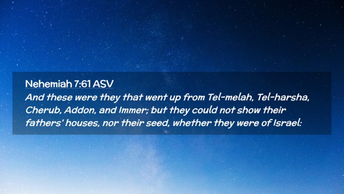 Picture 02 - Nehemiah 7:61 ASV Desktop Wallpaper - And these were they that went up from Tel-melah, - Desktop Bible Verse Wallpaper