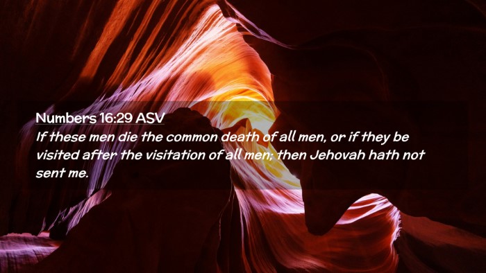 Picture 02 - Numbers 16:29 ASV Desktop Wallpaper - If these men die the common death of all men, or - Desktop Bible Verse Wallpaper