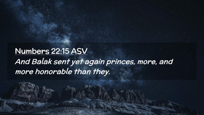 Picture 02 - Numbers 22:15 ASV Desktop Wallpaper - And Balak sent yet again princes, more, and more - Desktop Bible Verse Wallpaper