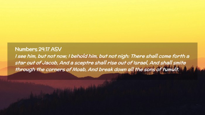 Picture 02 - Numbers 24:17 ASV Desktop Wallpaper - I see him, but not now; I behold him, but not - Desktop Bible Verse Wallpaper
