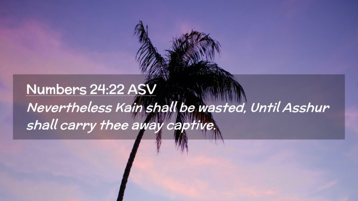 Picture 02 - Numbers 24:22 ASV Desktop Wallpaper - Nevertheless Kain shall be wasted, Until Asshur - Desktop Bible Verse Wallpaper