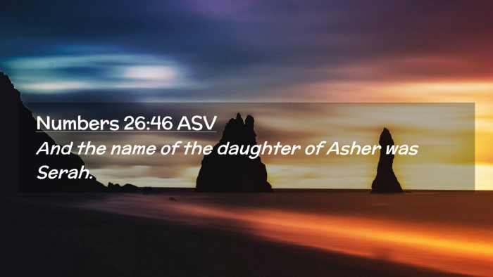 Picture 02 - Numbers 26:46 ASV Desktop Wallpaper - And the name of the daughter of Asher was - Desktop Bible Verse Wallpaper