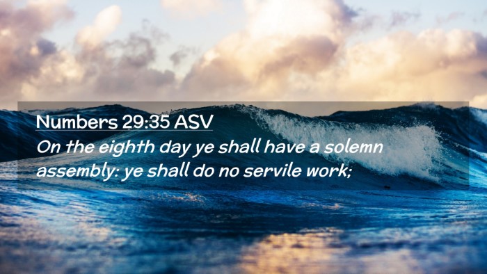 Picture 02 - Numbers 29:35 ASV Desktop Wallpaper - On the eighth day ye shall have a solemn - Desktop Bible Verse Wallpaper