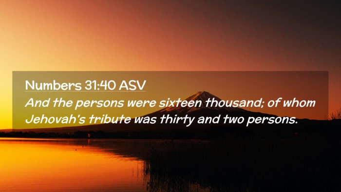 Picture 02 - Numbers 31:40 ASV Desktop Wallpaper - And the persons were sixteen thousand; of whom - Desktop Bible Verse Wallpaper