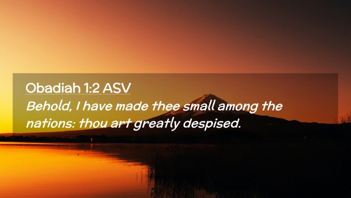 Picture 02 - Obadiah 1:2 ASV Desktop Wallpaper - Behold, I have made thee small among the nations: - Desktop Bible Verse Wallpaper