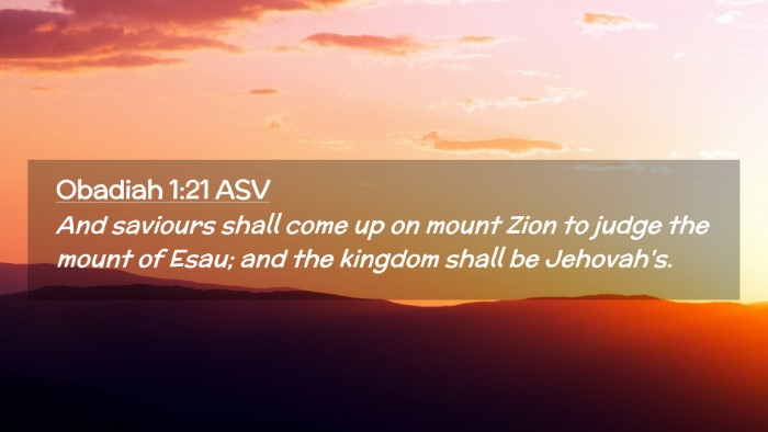 Picture 02 - Obadiah 1:21 ASV Desktop Wallpaper - And saviours shall come up on mount Zion to judge - Desktop Bible Verse Wallpaper