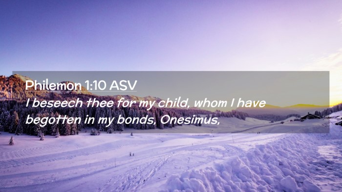 Picture 02 - Philemon 1:10 ASV Desktop Wallpaper - I beseech thee for my child, whom I have begotten - Desktop Bible Verse Wallpaper