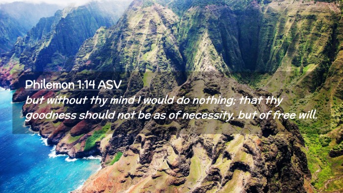 Picture 02 - Philemon 1:14 ASV Desktop Wallpaper - but without thy mind I would do nothing; that thy - Desktop Bible Verse Wallpaper