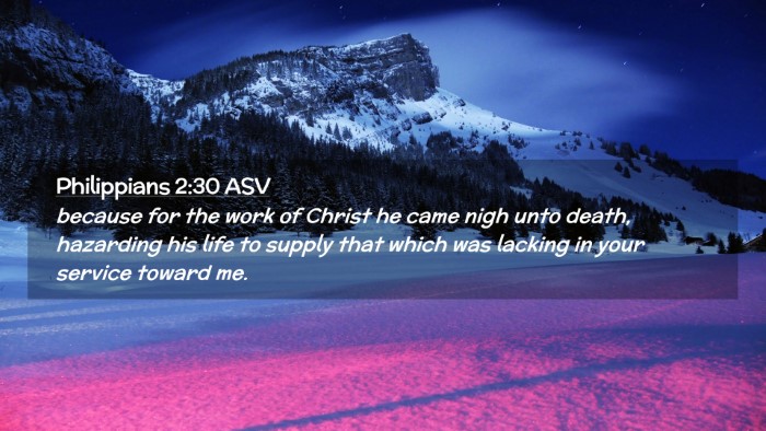 Picture 02 - Philippians 2:30 ASV Desktop Wallpaper - because for the work of Christ he came nigh unto - Desktop Bible Verse Wallpaper