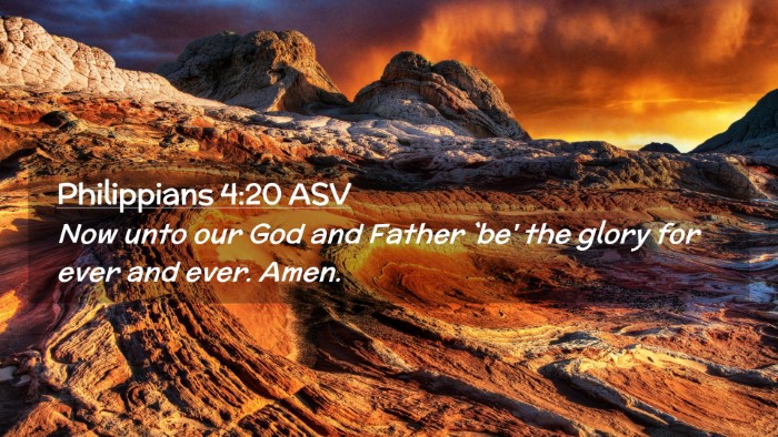 Picture 02 - Philippians 4:20 ASV Desktop Wallpaper - Now unto our God and Father `be' the glory for - Desktop Bible Verse Wallpaper