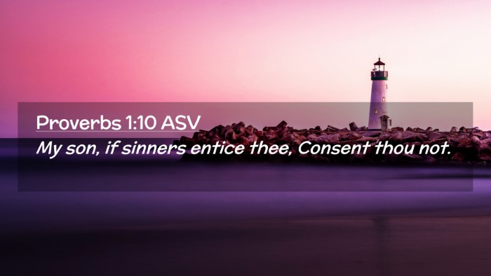 Picture 02 - Proverbs 1:10 ASV Desktop Wallpaper - My son, if sinners entice thee, Consent thou - Desktop Bible Verse Wallpaper