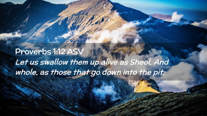 Picture 02 - Proverbs 1:12 ASV Desktop Wallpaper - Let us swallow them up alive as Sheol, And whole, - Desktop Bible Verse Wallpaper