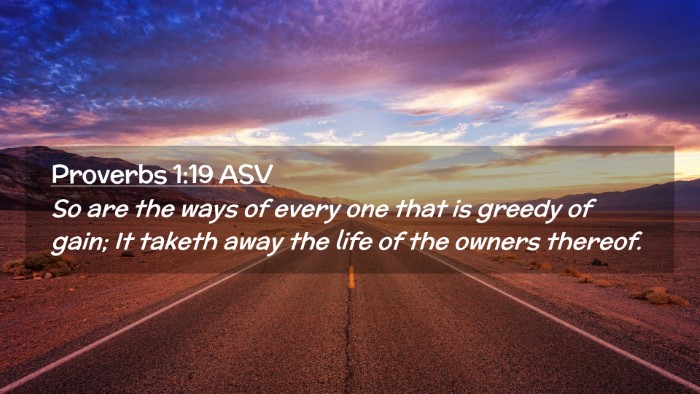 Picture 02 - Proverbs 1:19 ASV Desktop Wallpaper - So are the ways of every one that is greedy of - Desktop Bible Verse Wallpaper