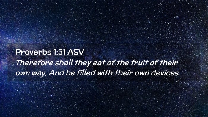 Picture 02 - Proverbs 1:31 ASV Desktop Wallpaper - Therefore shall they eat of the fruit of their - Desktop Bible Verse Wallpaper