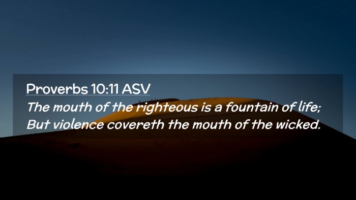 Picture 02 - Proverbs 10:11 ASV Desktop Wallpaper - The mouth of the righteous is a fountain of life; - Desktop Bible Verse Wallpaper