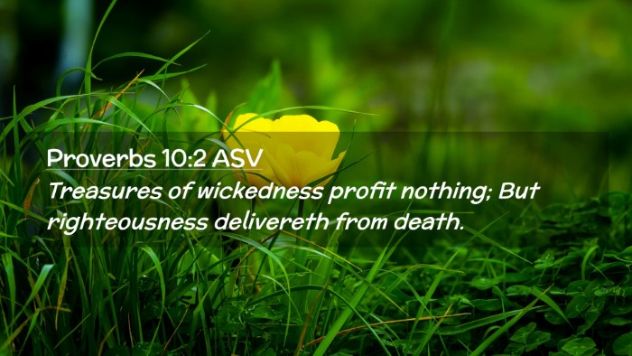 Picture 02 - Proverbs 10:2 ASV Desktop Wallpaper - Treasures of wickedness profit nothing; But - Desktop Bible Verse Wallpaper