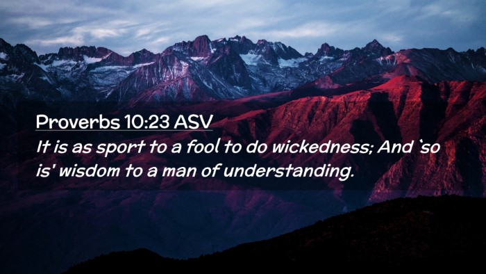 Picture 02 - Proverbs 10:23 ASV Desktop Wallpaper - It is as sport to a fool to do wickedness; And - Desktop Bible Verse Wallpaper