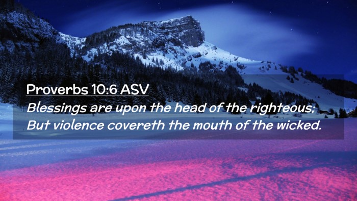 Picture 02 - Proverbs 10:6 ASV Desktop Wallpaper - Blessings are upon the head of the righteous; But - Desktop Bible Verse Wallpaper