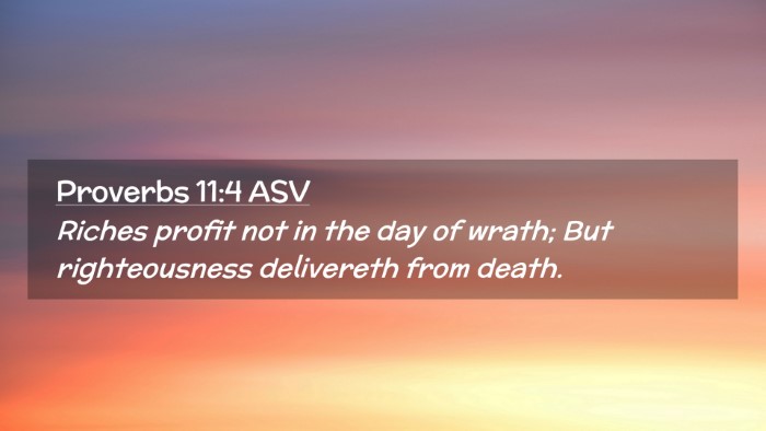 Picture 02 - Proverbs 11:4 ASV Desktop Wallpaper - Riches profit not in the day of wrath; But - Desktop Bible Verse Wallpaper