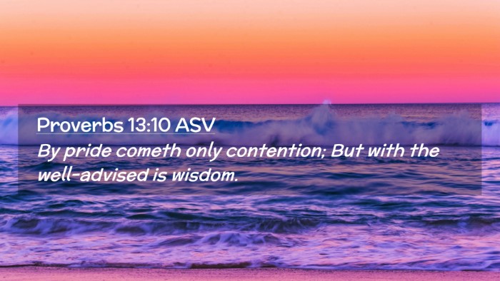 Picture 02 - Proverbs 13:10 ASV Desktop Wallpaper - By pride cometh only contention; But with the - Desktop Bible Verse Wallpaper
