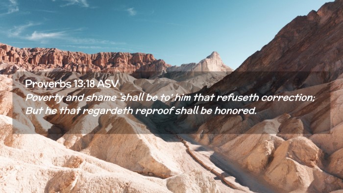 Picture 02 - Proverbs 13:18 ASV Desktop Wallpaper - Poverty and shame `shall be to' him that refuseth - Desktop Bible Verse Wallpaper