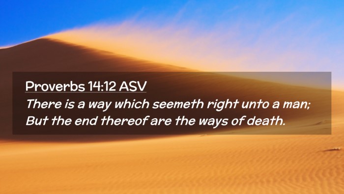 Picture 02 - Proverbs 14:12 ASV Desktop Wallpaper - There is a way which seemeth right unto a man; - Desktop Bible Verse Wallpaper