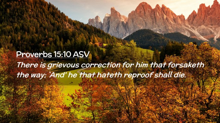 Picture 02 - Proverbs 15:10 ASV Desktop Wallpaper - There is grievous correction for him that - Desktop Bible Verse Wallpaper