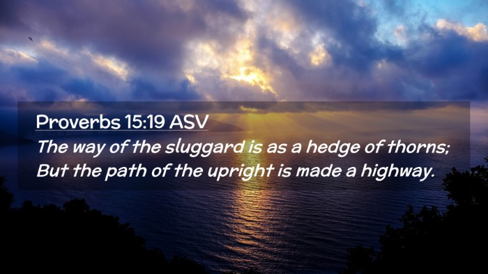 Picture 02 - Proverbs 15:19 ASV Desktop Wallpaper - The way of the sluggard is as a hedge of thorns; - Desktop Bible Verse Wallpaper