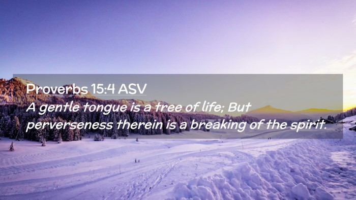Picture 02 - Proverbs 15:4 ASV Desktop Wallpaper - A gentle tongue is a tree of life; But - Desktop Bible Verse Wallpaper