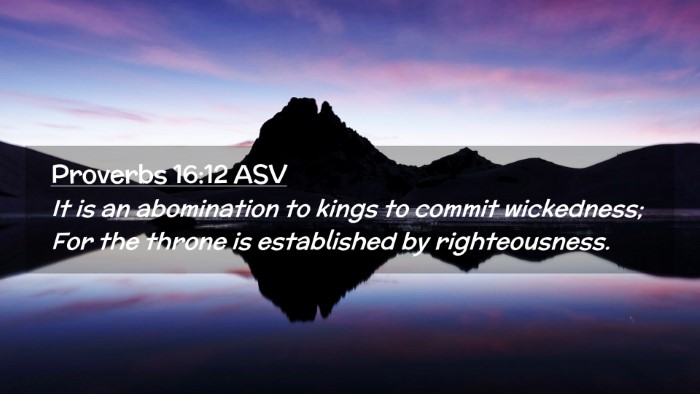 Picture 02 - Proverbs 16:12 ASV Desktop Wallpaper - It is an abomination to kings to commit - Desktop Bible Verse Wallpaper