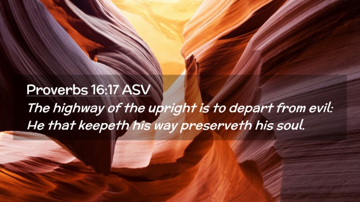 Picture 02 - Proverbs 16:17 ASV Desktop Wallpaper - The highway of the upright is to depart from - Desktop Bible Verse Wallpaper
