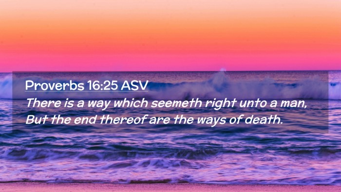 Picture 02 - Proverbs 16:25 ASV Desktop Wallpaper - There is a way which seemeth right unto a man, - Desktop Bible Verse Wallpaper