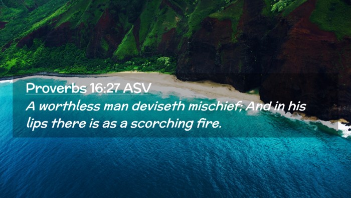 Picture 02 - Proverbs 16:27 ASV Desktop Wallpaper - A worthless man deviseth mischief; And in his - Desktop Bible Verse Wallpaper
