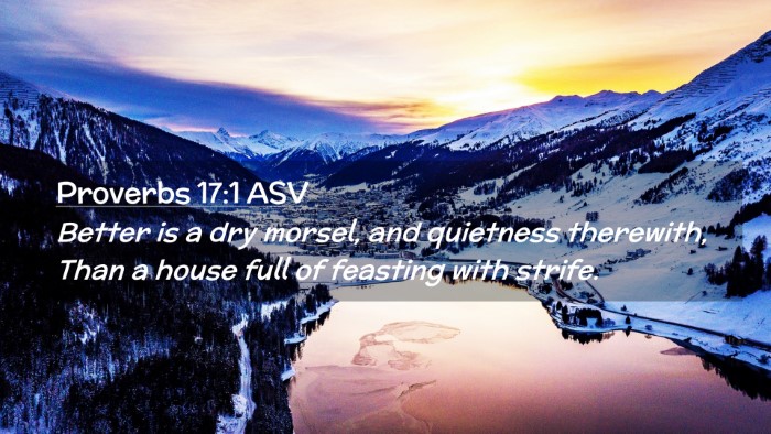 Picture 02 - Proverbs 17:1 ASV Desktop Wallpaper - Better is a dry morsel, and quietness therewith, - Desktop Bible Verse Wallpaper