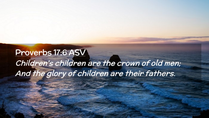 Picture 02 - Proverbs 17:6 ASV Desktop Wallpaper - Children's children are the crown of old men; And - Desktop Bible Verse Wallpaper