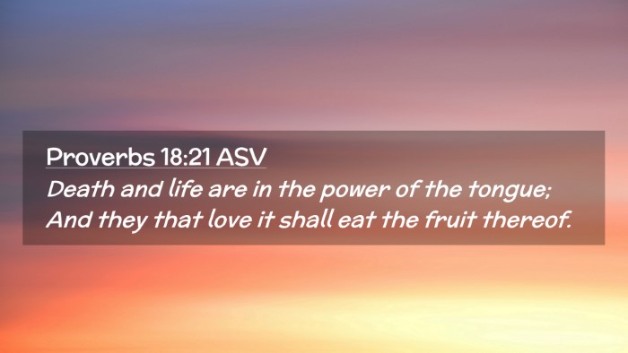 Picture 02 - Proverbs 18:21 ASV Desktop Wallpaper - Death and life are in the power of the tongue; - Desktop Bible Verse Wallpaper