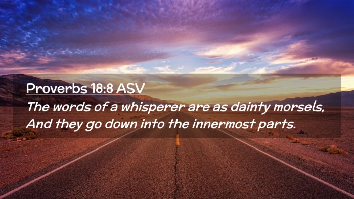 Picture 02 - Proverbs 18:8 ASV Desktop Wallpaper - The words of a whisperer are as dainty morsels, - Desktop Bible Verse Wallpaper