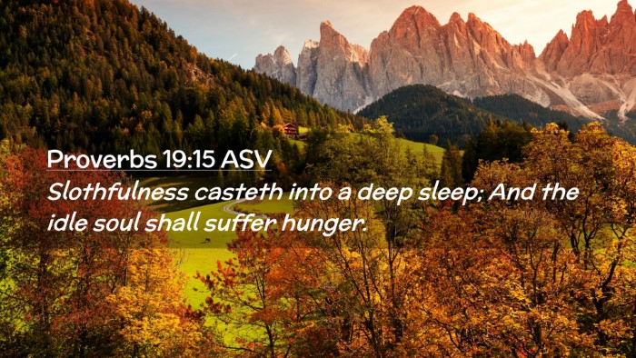 Picture 02 - Proverbs 19:15 ASV Desktop Wallpaper - Slothfulness casteth into a deep sleep; And the - Desktop Bible Verse Wallpaper