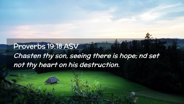 Picture 02 - Proverbs 19:18 ASV Desktop Wallpaper - Chasten thy son, seeing there is hope; nd set not - Desktop Bible Verse Wallpaper