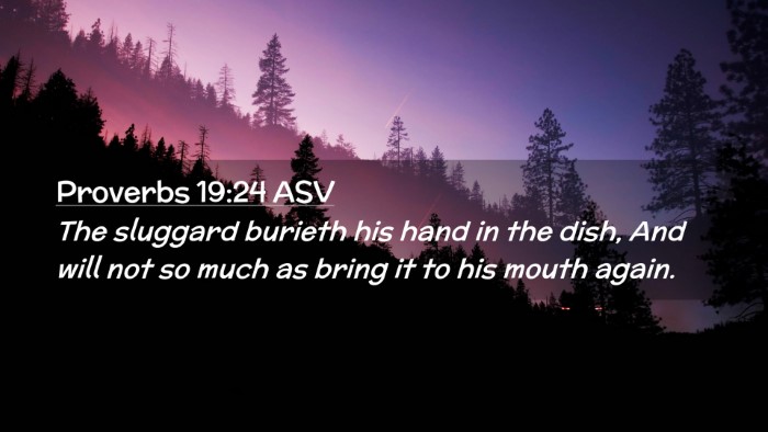 Picture 02 - Proverbs 19:24 ASV Desktop Wallpaper - The sluggard burieth his hand in the dish, And - Desktop Bible Verse Wallpaper