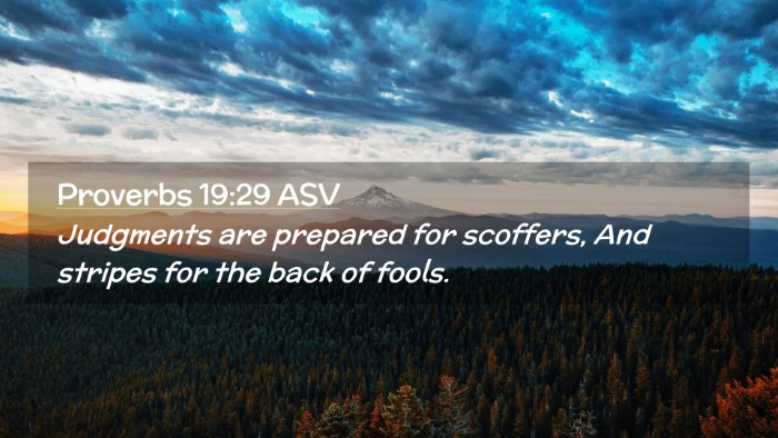Picture 02 - Proverbs 19:29 ASV Desktop Wallpaper - Judgments are prepared for scoffers, And stripes - Desktop Bible Verse Wallpaper