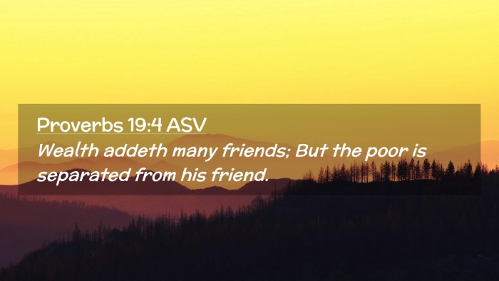 Picture 02 - Proverbs 19:4 ASV Desktop Wallpaper - Wealth addeth many friends; But the poor is - Desktop Bible Verse Wallpaper