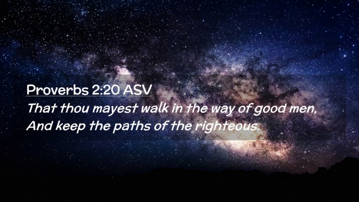 Picture 02 - Proverbs 2:20 ASV Desktop Wallpaper - That thou mayest walk in the way of good men, And - Desktop Bible Verse Wallpaper